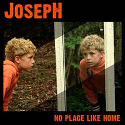 Joseph : No Place Like Home